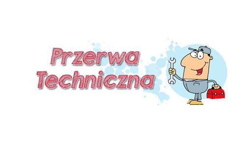 Przerwa techniczna od godziny 18.00 w piątek 07.12.2018