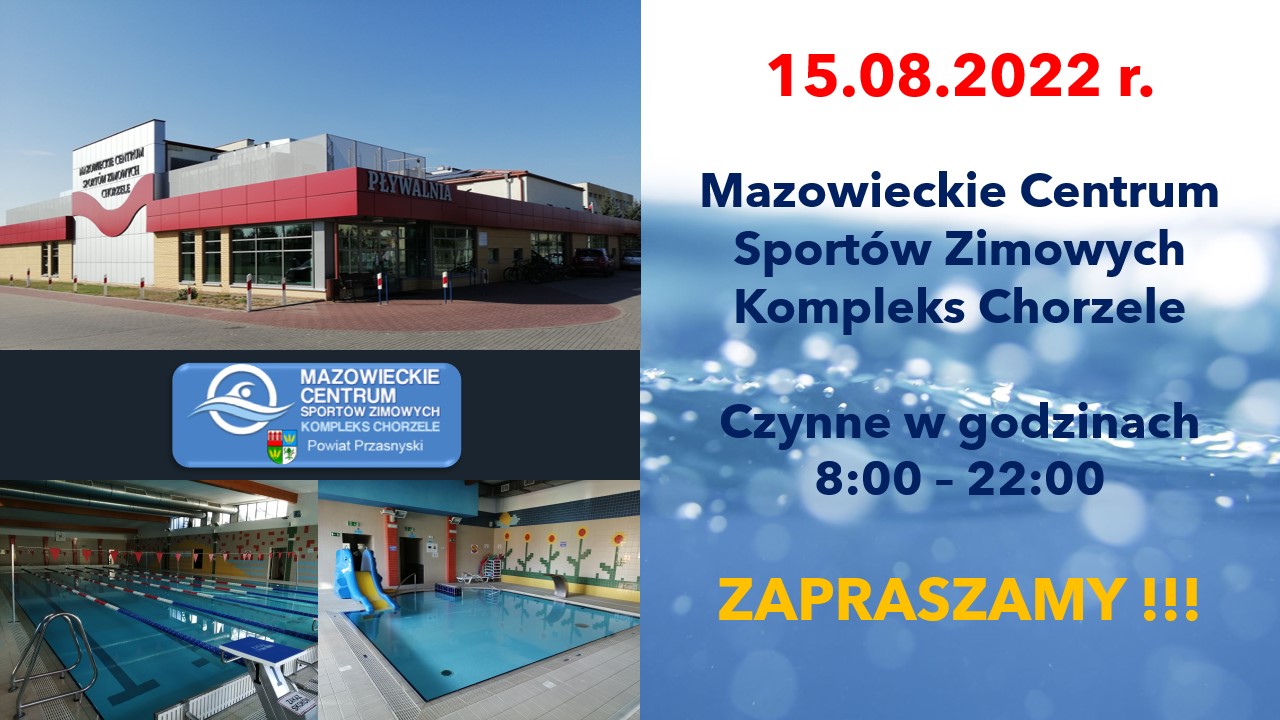 15.08.2022 r. MCSZ Kompleks Chorzele czynne w godz. 8:00 – 22:00, ZAPRASZAMY !!!