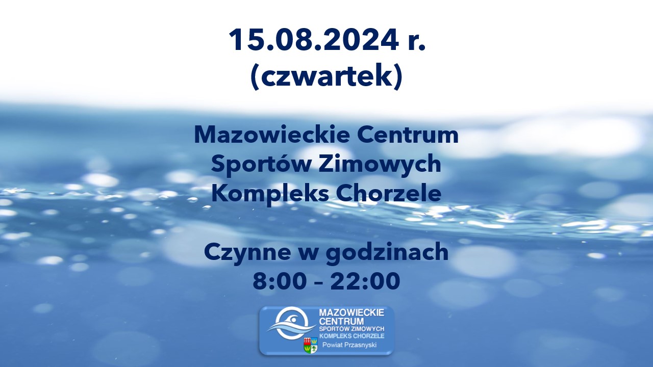 15.08.2024 MCSZ Kompleks Chorzele czynne 8:00 – 22:00