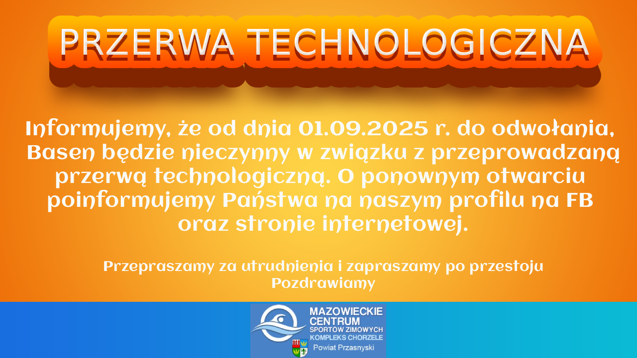 PRZERWA TECHNOLOGICZNA OD 01.09.2025 r. DO ODWOŁANIA